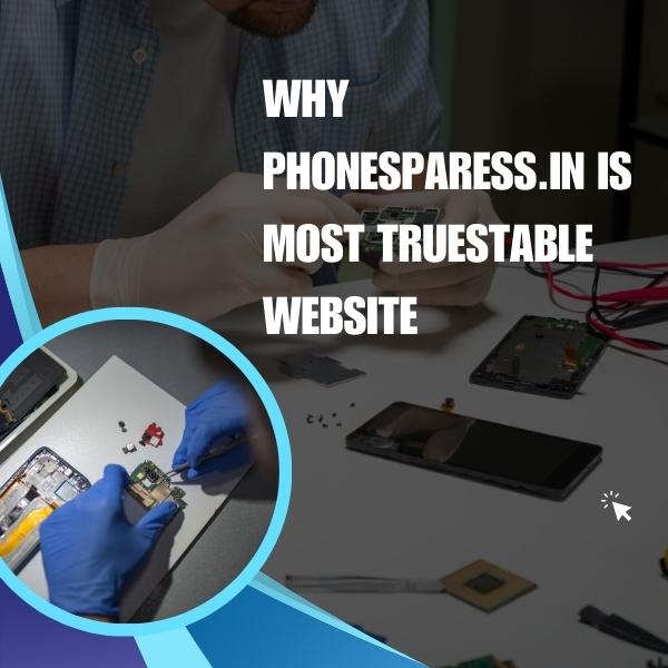 Why Phonesparess.in is Most Truestable Website